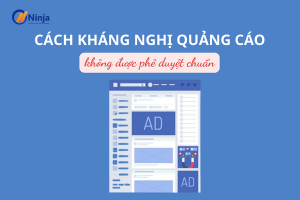 Các cách kháng nghị quảng cáo khi không được phê duyệt nhanh chóng